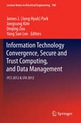 Information Technology Convergence, Secure and Trust Computing, and Data Management: ITCS 2012 & STA 2012