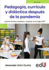 Pedagogía, currículo y didáctica después de la pandemia: ¿Cómo formar, enseñar y evaluar en el siglo XXI?